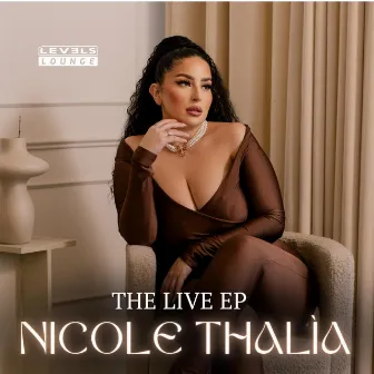 The Live EP (Levels Live Lounge) by Nicole Thalia