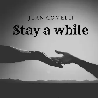 Stay A While by Juan Comelli