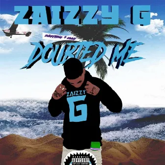 Doubted Me by ZaizzyG