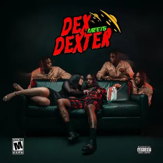 Dex Meets Dexter by Famous Dex