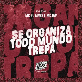 Se Organiza Todo Mundo Trepa by dj rkj