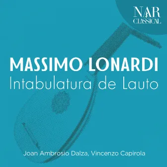 Joan Ambrosio Dalza, Vincenzo Capirola: Intabulatura de Lauto by Massimo Lonardi