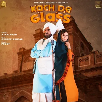 Kach De Glass by Ajam Khan