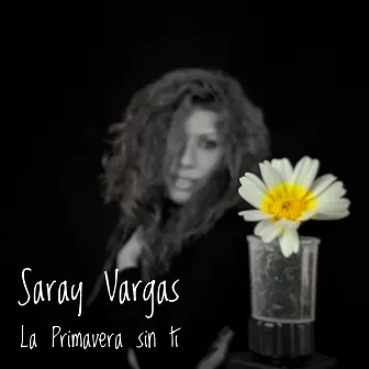 La Primavera Sin Ti by Saray Vargas