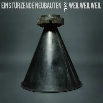 Weil weil weil by Einstürzende Neubauten