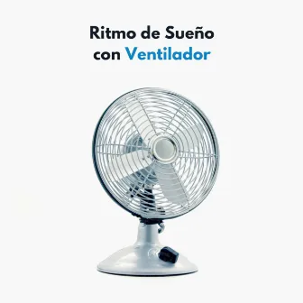 Ritmo De Sueño Con Ventilador by Ruido soñoliento