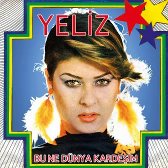 Bu Ne Dünya Kardeşim by Yeliz