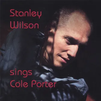 Stanley Wilson sings Cole Porter by Stanley Wilson