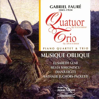 Fauré : Quatuor en ut mineur, Op. 15 - Trio en ré mineur, Op. 120 by Ensemble Musique Oblique