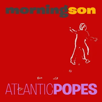 Morningson by Atlantic Popes