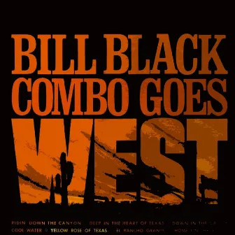 Bill Black Comboo Goes West by Bill Black Combo