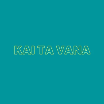 Kai Ta Vana by ANRIG