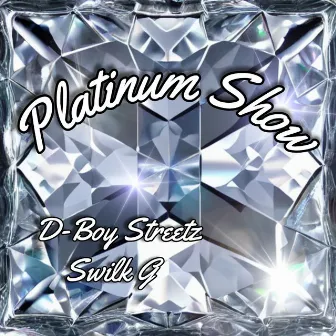 Platinum Show by D-Boy Streetz