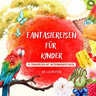 Fantasiereisen für Kinder – mit weiblicher Erzählerstimme (25 Traumreisen mit entspannender Musik) by Lea Pfeiffer