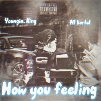 How You Feeling by Youngin. King