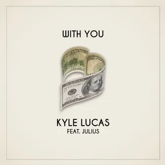 With You (feat. Julius) by Kyle Lucas