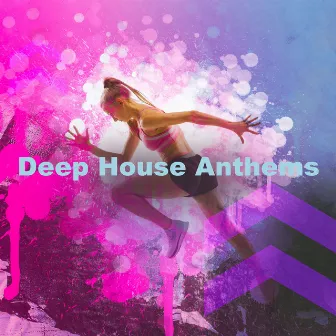 Deep House Anthems by Deep House