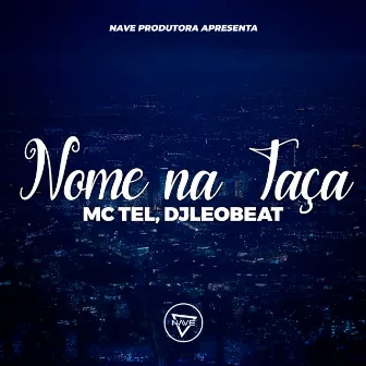 Nome Na Taça by Mc Tel