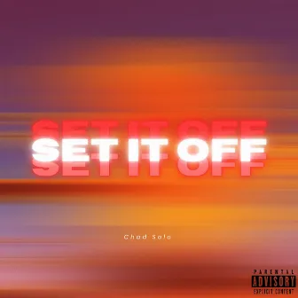 Set It Off by Chad Solo