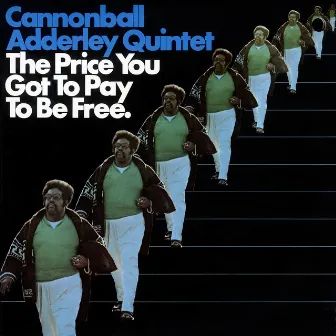 The Price You Got To Pay To Be Free (Live In Los Angeles/1970) by The Cannonball Adderley Quintet