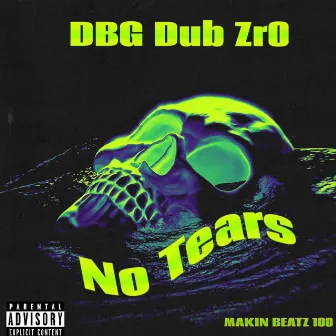 NO TEARS by DBG Dub Zr0