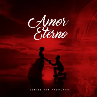 Amor Eterno by Jcriss The Producer