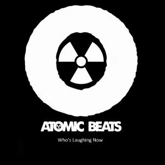 Who's Laughing Now by Atomic Beats