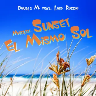 Medley: Sunset/el Mismo Sol by Double M