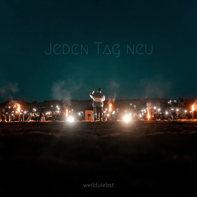 Jeden Tag neu