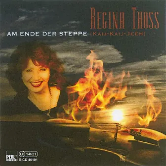 Am Ende der Steppe (Kaij-Kaij-Jeeh) by Regina Thoss