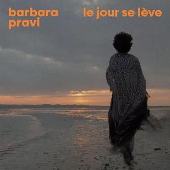 Le jour se lève by Barbara Pravi