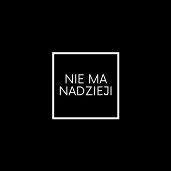 Nie ma nadzieji by Po Prostu Mati