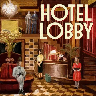 The Hotel Lobby by Rick Cassman