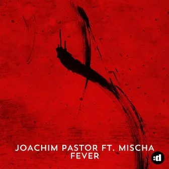 Fever (feat. Mischa) by Joachim Pastor