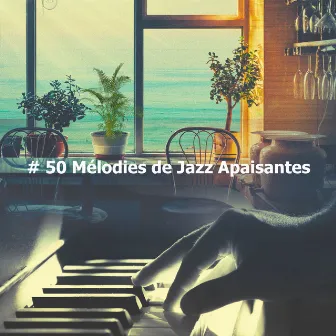 # 50 Mélodies de Jazz Apaisantes by Jazz Relajante