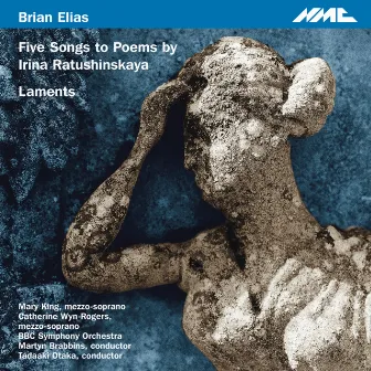 Brian Elias: 5 Songs to Poems by Irina Ratushinskaya & Laments by Catherine Wyn-Rogers