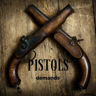 Demands by Pistols