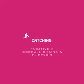 Catching by FugiTive