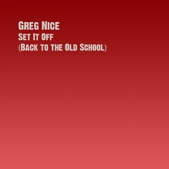 Set It Off (Back to the Old School) by Greg Nice