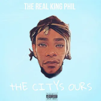 THE CITYS OURS by The Real King Phil