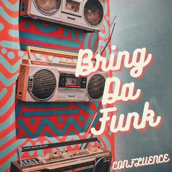 Bring Da Funk by CONFLUENCE