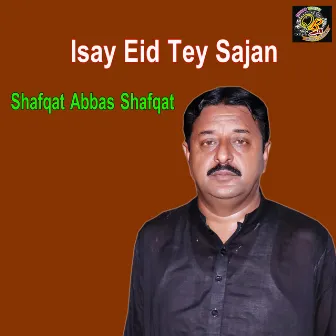 Isay Eid Tey Sajan by Shafqat Abbas Shafqat