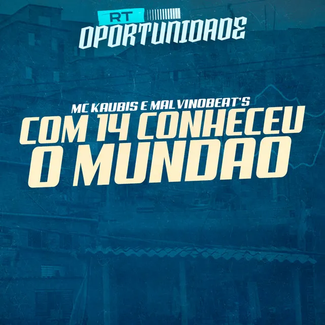 Com 14 Conheceu o Mundão