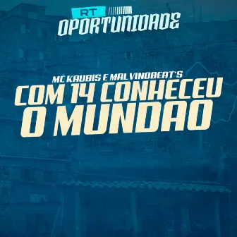 Com 14 Conheceu o Mundão by MALVINOBEAT