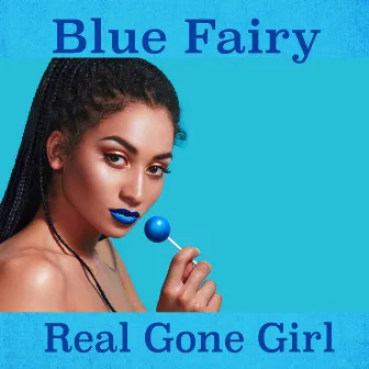 Real Gone Girl by Blue Fairy