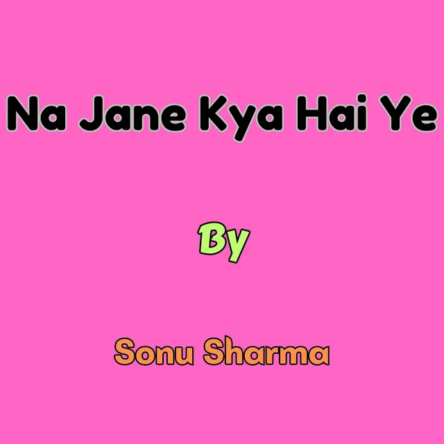 Na Jane Kya Hai Ye