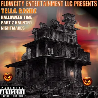 Halloween Time Part 7 Haunted Nightmares by Tella Bandz