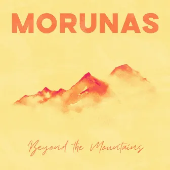 Beyond the Mountains by Morunas