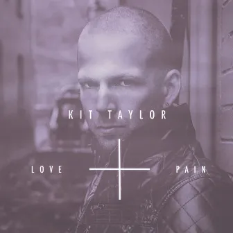 Love + Pain by Kit Taylor