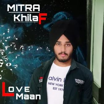 Mitra Khilaf by Love Maan